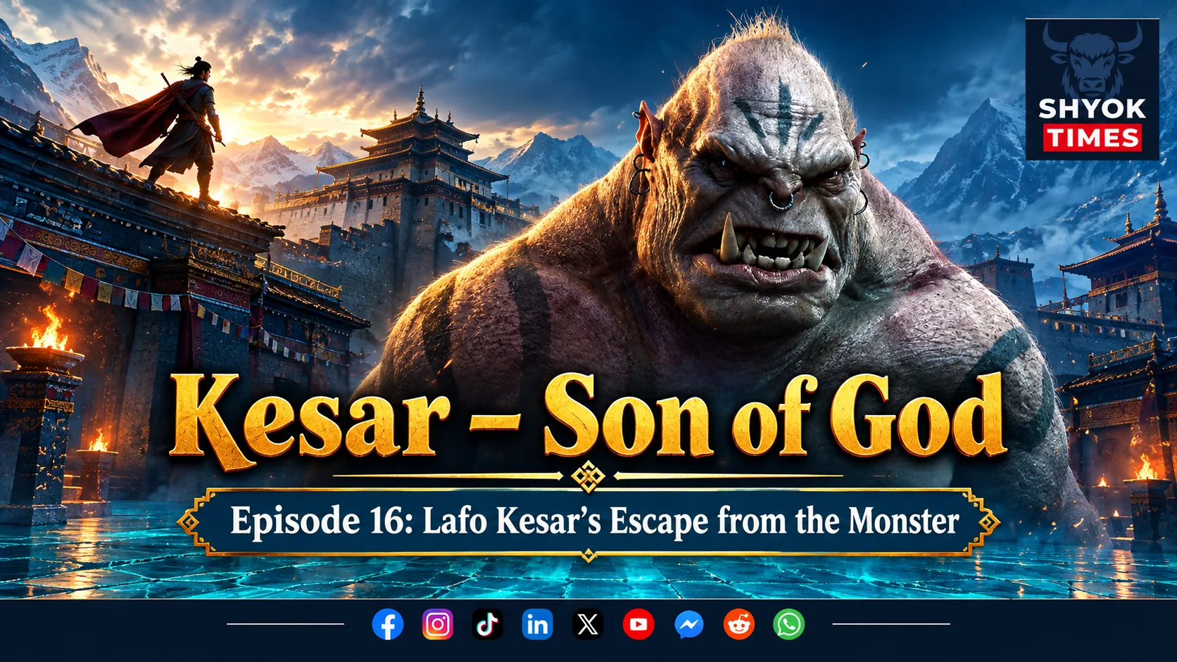 Lafo Kesar faces a fearsome monster at an ancient Himalayan fortress in Kesar – Son of God, Episode 16.