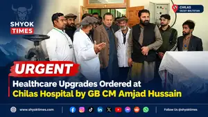 Chilas Hospital healthcare upgrades ordered by Gilgit-Baltistan CM Amjad Hussain during his official inspection visit